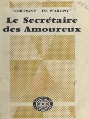cover image of Le secrétaire des amoureux